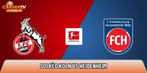 Soi kèo Koln vs Heidenheim, 22h30 ngày 10/05 – Bundesliga